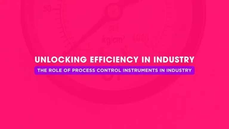 Unlocking Efficiency: The Role of Process Control Instruments in Industry