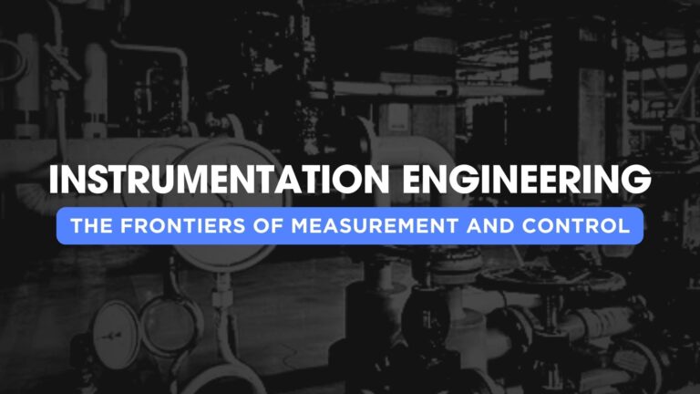 Instrumentation Engineering: Navigating the Frontiers of Measurement and Control