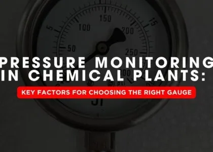 Pressure Monitoring in Chemical Plants: Key Factors for Choosing the Right Gauge | Japsin Instrumentation