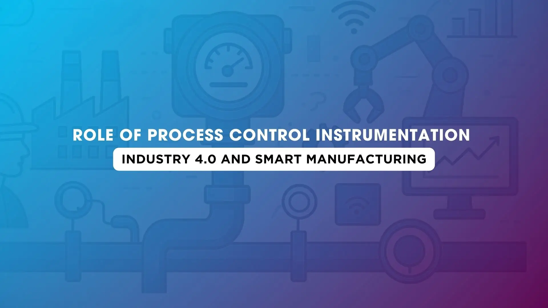 Industry 4.0 and the Role of Process Control Instrumentation | Japsin ...