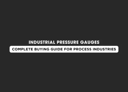 Industrial Pressure Gauges Complete Buying Guide for Process Industries | Japsin Instrumentation