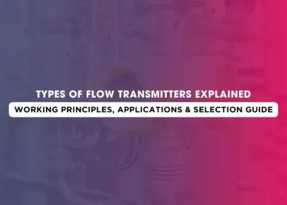 Types of Flow Transmitters Explained Working Principles, Applications & Selection Guide | Japsin Instrumentation