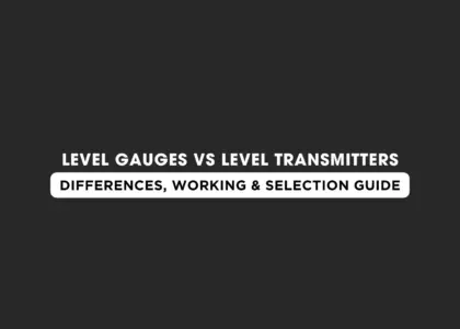Level Gauges vs Level Transmitters | Japsin Instrumentation