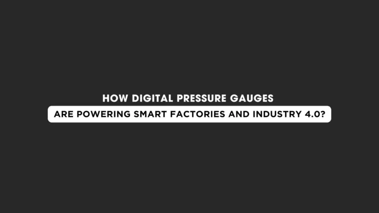 How Digital Pressure Gauges Are Powering Smart Factories and Industry 4.0