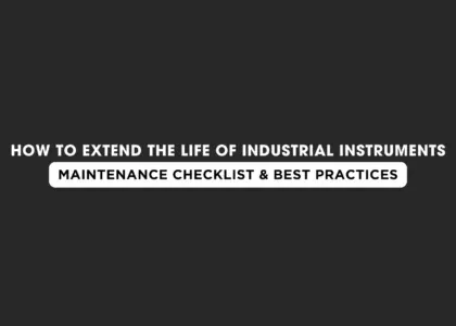 How to Extend the Life of Industrial Instruments Maintenance Checklist & Best Practices Japsin Instrumentation - Since 1974