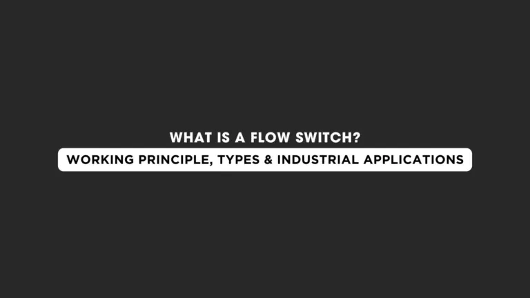 What Is a Flow Switch? Working Principle, Types & Industrial Applications