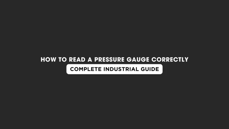 How to Read a Pressure Gauge Correctly: Complete Industrial Guide