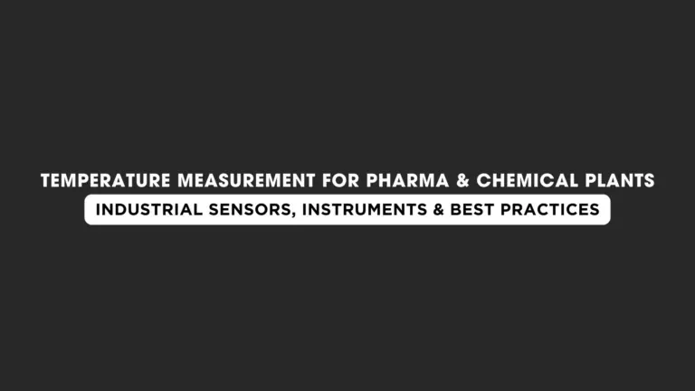 Temperature Measurement for Pharma and Chemical Plants: Complete Industrial Guide