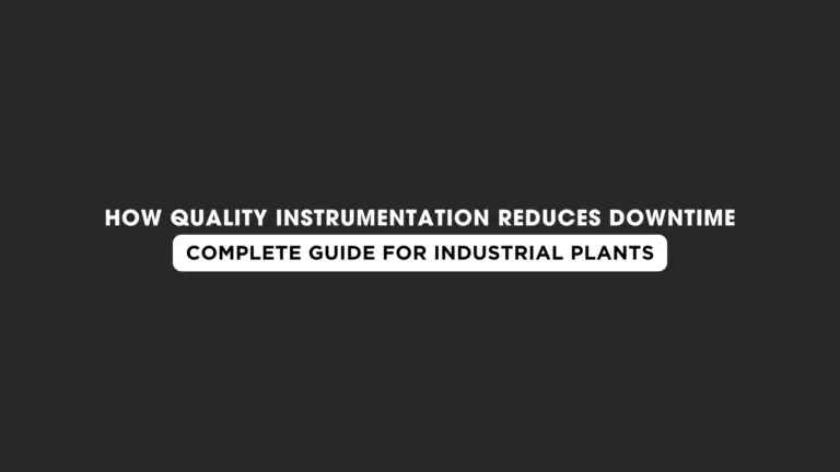 How Quality Instrumentation Reduces Downtime in Industrial Plants