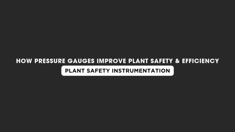 How Pressure Gauges Improve Plant Safety & Efficiency