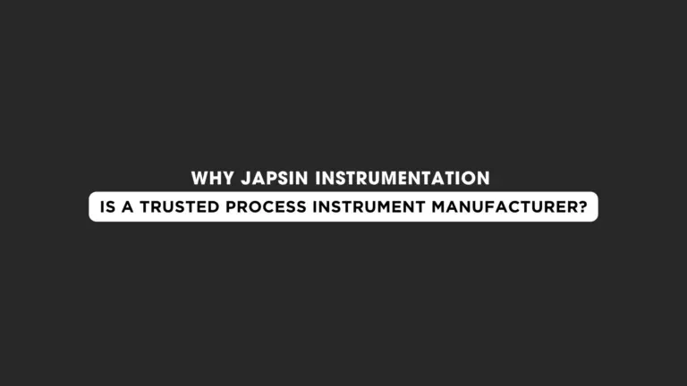 Why Japsin Instrumentation Is a Trusted Process Instrument Manufacturer?